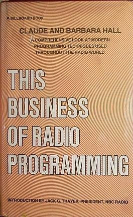 This Business of Radio Programming: A Comprehensive Look at Modern Programming Techniques Used Throughout the Radio World,Used