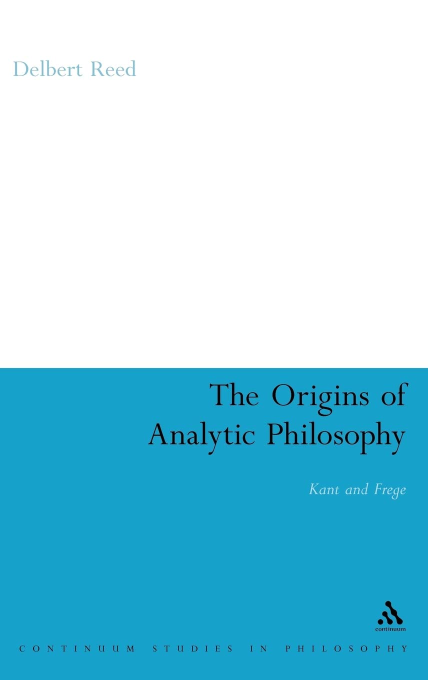 Origins Of Analytic Philosophy: Kant And Frege (Continuum Studies In Philosophy, 47),Used
