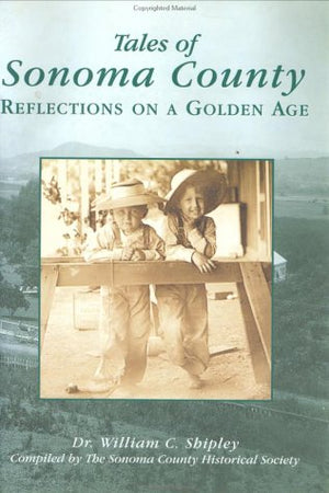 Tales of Sonoma County: Reflections on a Golden Age,Used
