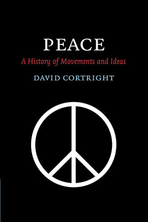 Peace: A History Of Movements And Ideas