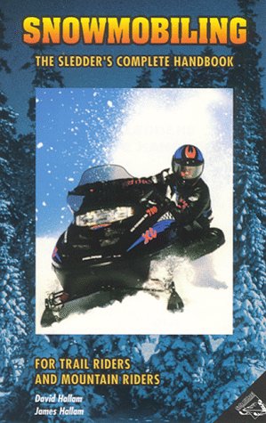 Snowmobiling: The Sledder's Complete Handbook,Used