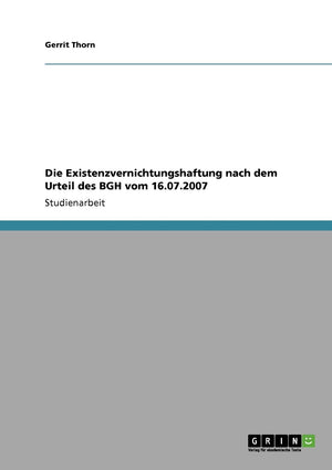 Die Existenzvernichtungshaftung Nach Dem Urteil Des Bgh Vom 16.07.2007 (German Edition),Used