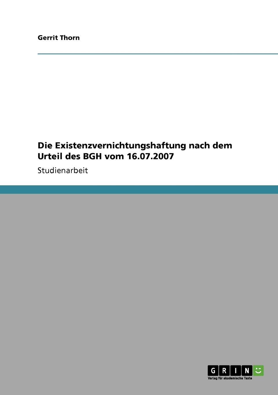 Die Existenzvernichtungshaftung Nach Dem Urteil Des Bgh Vom 16.07.2007 (German Edition),Used