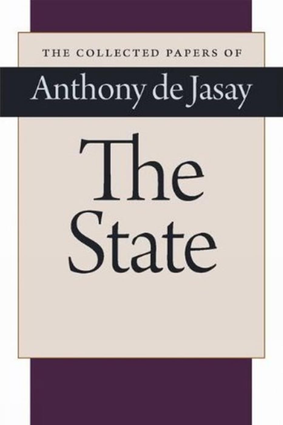 The State (The Collected Papers Of Anthony De Jasay),New