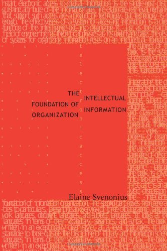 The Intellectual Foundation Of Information Organization (Digital Libraries And Electronic Publishing),New