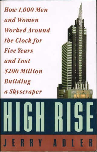 High Rise: How 1,000 Men And Women Worked Around The Clock For Five Years And Lost $200 Million Building A Skyscraper,Used