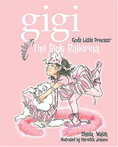 The Pink Ballerina (Gigi God'S Little Princess)