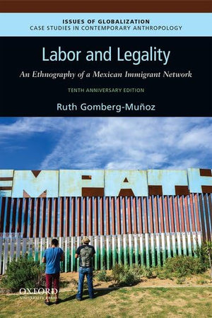 Labor And Legality: An Ethnography Of A Mexican Immigrant Network, 10Th Anniversary Edition (Issues Of Globalization:Case Studie-used