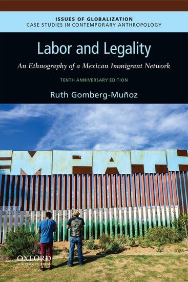 Labor And Legality: An Ethnography Of A Mexican Immigrant Network, 10Th Anniversary Edition (Issues Of Globalization:Case Studie-used