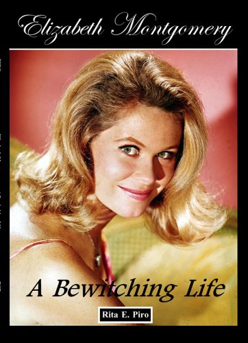 Elizabeth Montgomery: A Bewitching Life,New