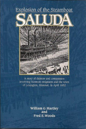 Explosion of the steamboat Saluda: A story of disaster and compassion involving Mormon emigrants and the town of Lexington, Miss,Used
