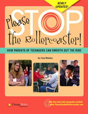 Please Stop the Rollercoaster!: How Parents of Teenagers Can Smooth Out the Ride,New