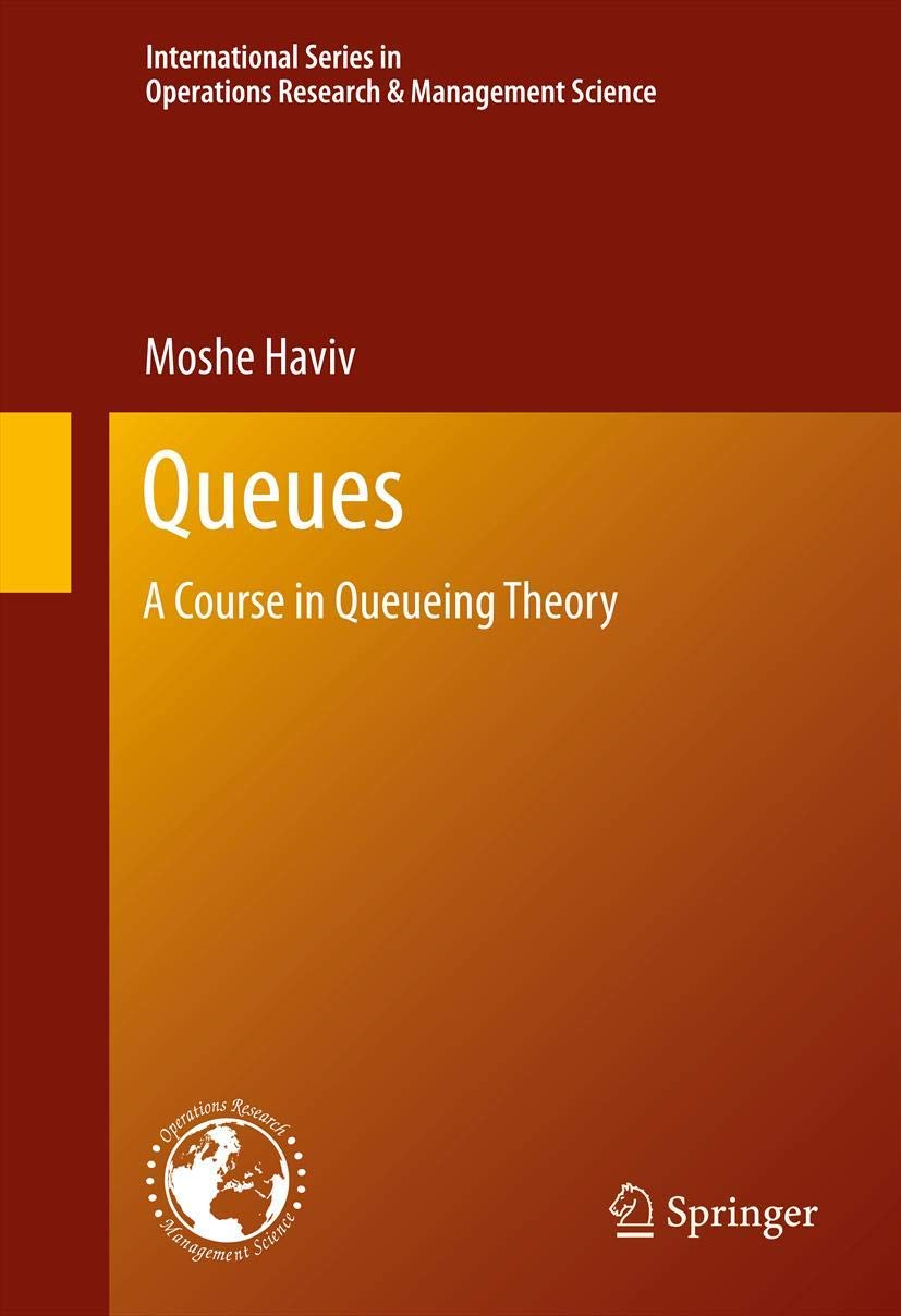 Queues: A Course in Queueing Theory (International Series in Operations Research & Management Science, 191),Used
