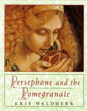 Persephone and the Pomegranate: A Myth from Greece,New