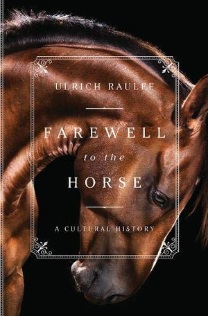 Farewell to the Horse: A Cultural History,Used