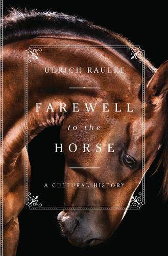Farewell to the Horse: A Cultural History,Used