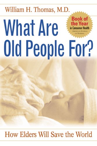 What Are Old People For?: How Elders Will Save the World,Used