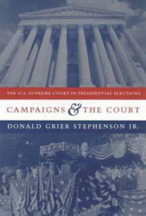 Campaigns and the Court: The U.S. Supreme Court in Presidential Elections,Used