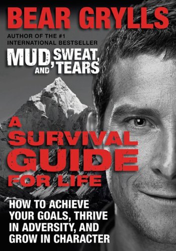 A Survival Guide for Life: How to Achieve Your Goals, Thrive in Adversity, and Grow in Character,Used