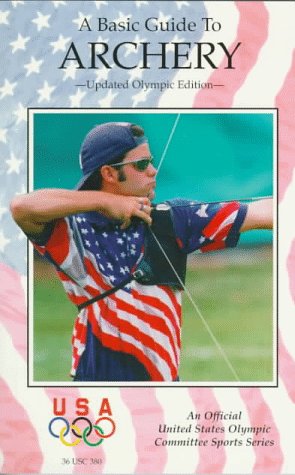 A Basic Guide to Archery (An Official U.S. Olympic Committee Sports Series),Used