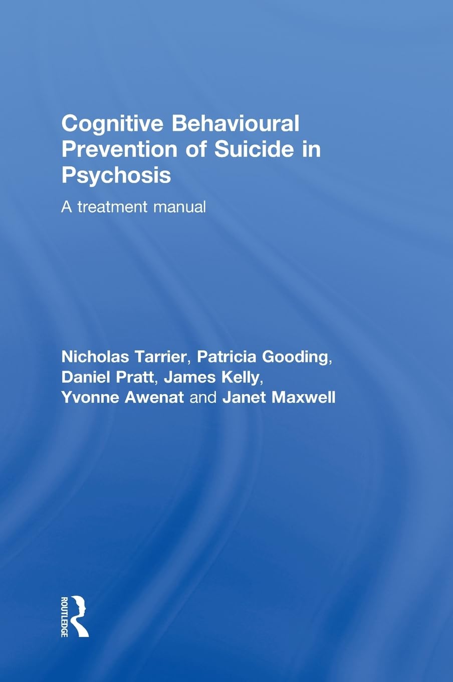 Cognitive Behavioural Prevention of Suicide in Psychosis: A treatment manual,Used
