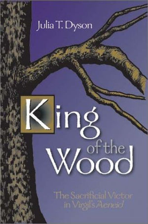 King Of The Wood: The Sacrificial Victor In Virgil'S Aeneid (Oklahoma Series For Classical Culture)