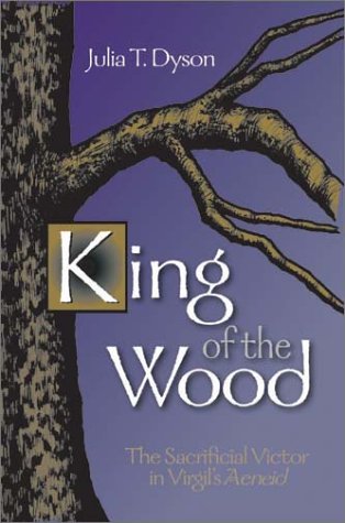 King Of The Wood: The Sacrificial Victor In Virgil'S Aeneid (Oklahoma Series For Classical Culture)