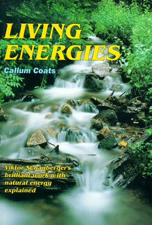 Living Energies : An Exposition Of Concepts Related To The Theories Of Viktor Schauberger