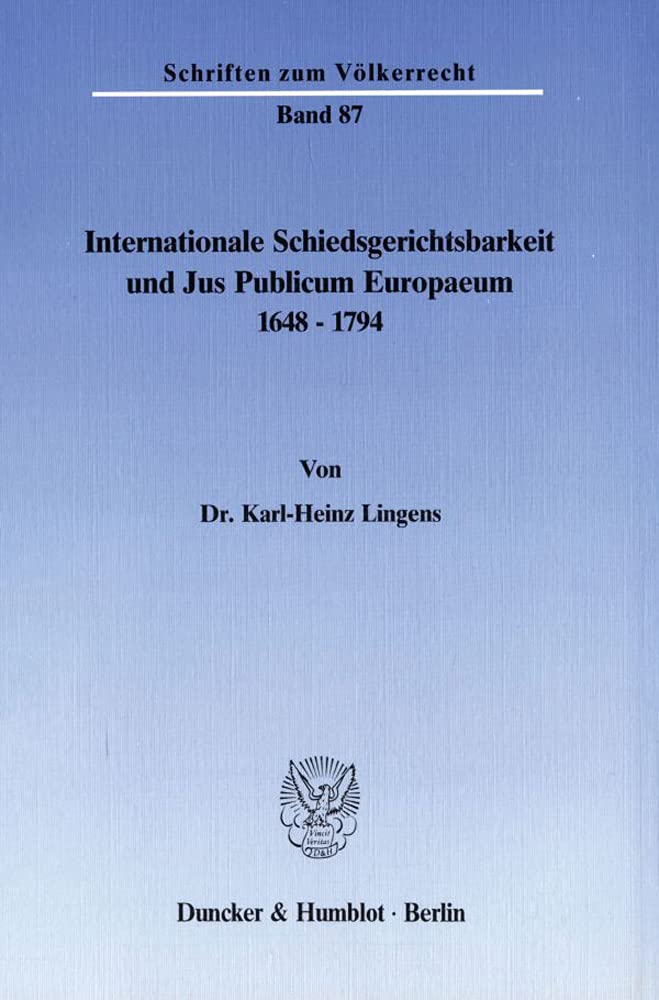 Internationale Schiedsgerichtsbarkeit Und Jus Publicum Europaeum 1648  1794 (Schriften Zum Volkerrecht) (German Edition),Used