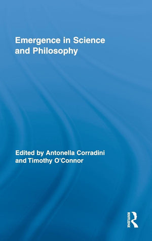 Emergence In Science And Philosophy (Routledge Studies In The Philosophy Of Science),New