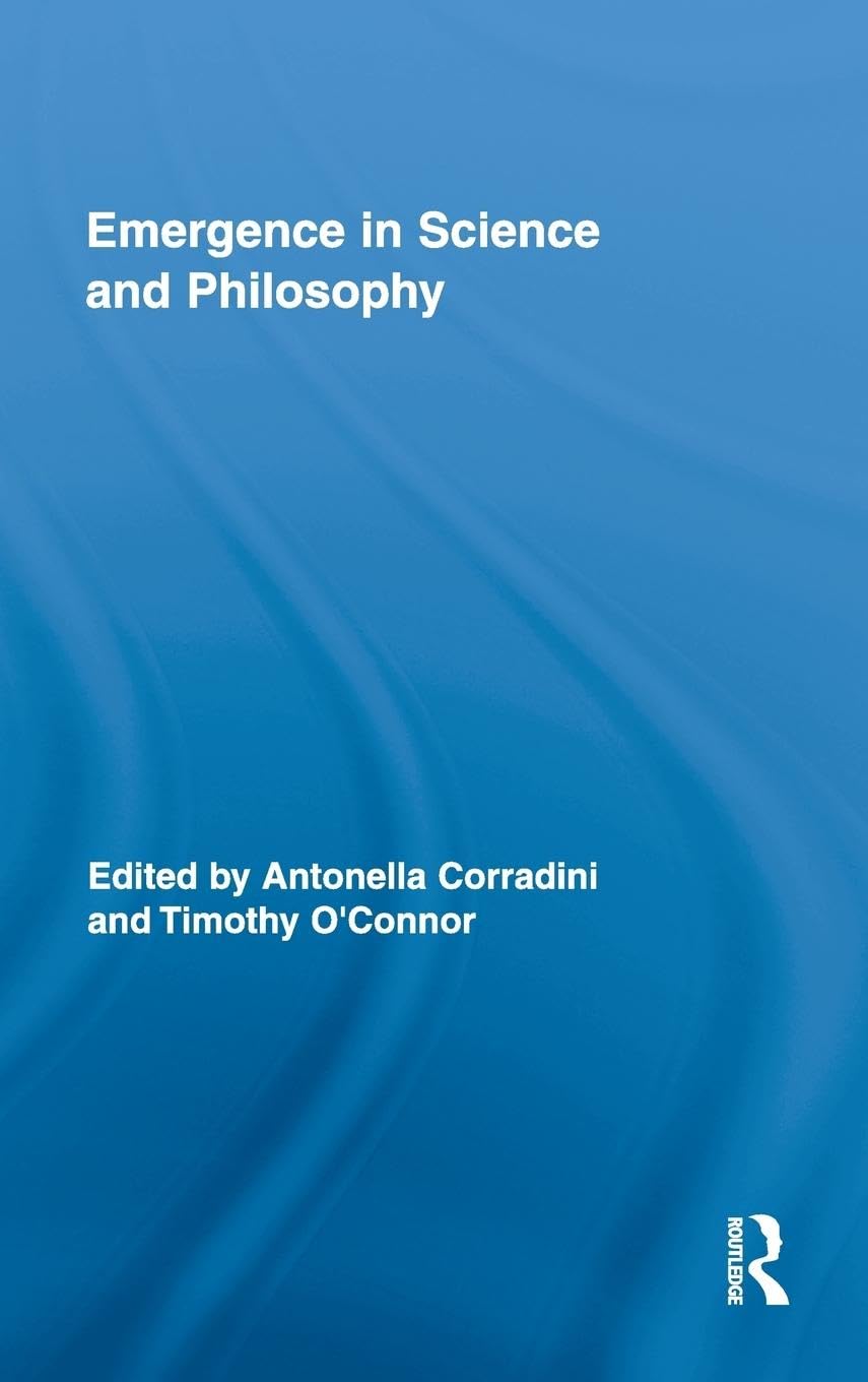 Emergence In Science And Philosophy (Routledge Studies In The Philosophy Of Science),New