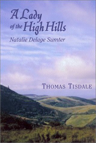 A Lady Of The High Hills: Natalie Delage Sumter,New