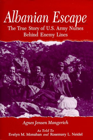 Albanian Escape: The True Story Of U.S. Army Nurses Behind Enemy Lines