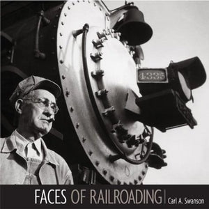 FACES OF RAILROADING: Portraits of America's greatest industry,Used
