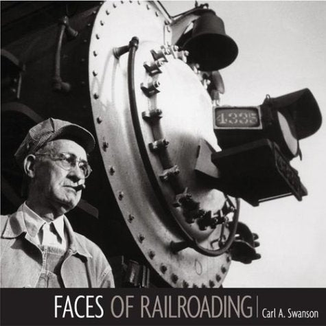 FACES OF RAILROADING: Portraits of America's greatest industry,Used