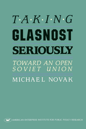 Taking Glasnost Seriously: Toward an Open Soviet Union (American Enterprise Institute Studies in Health Policy),Used