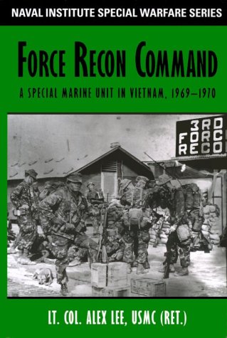 Force Recon Command: A Special Marine Unit in Vietnam, 19691970 (Naval Institue Special Warfare),Used