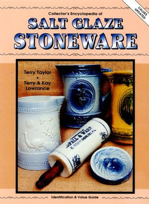 Collector's Encyclopedia of Salt Glaze Stoneware: Identification & Value Guide,Used