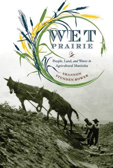 Wet Prairie: People, Land, and Water in Agricultural Manitoba (Nature  History  Society),Used