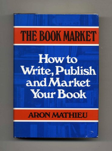 The Book Market: How to Write, Publish, and Market Your Book,Used