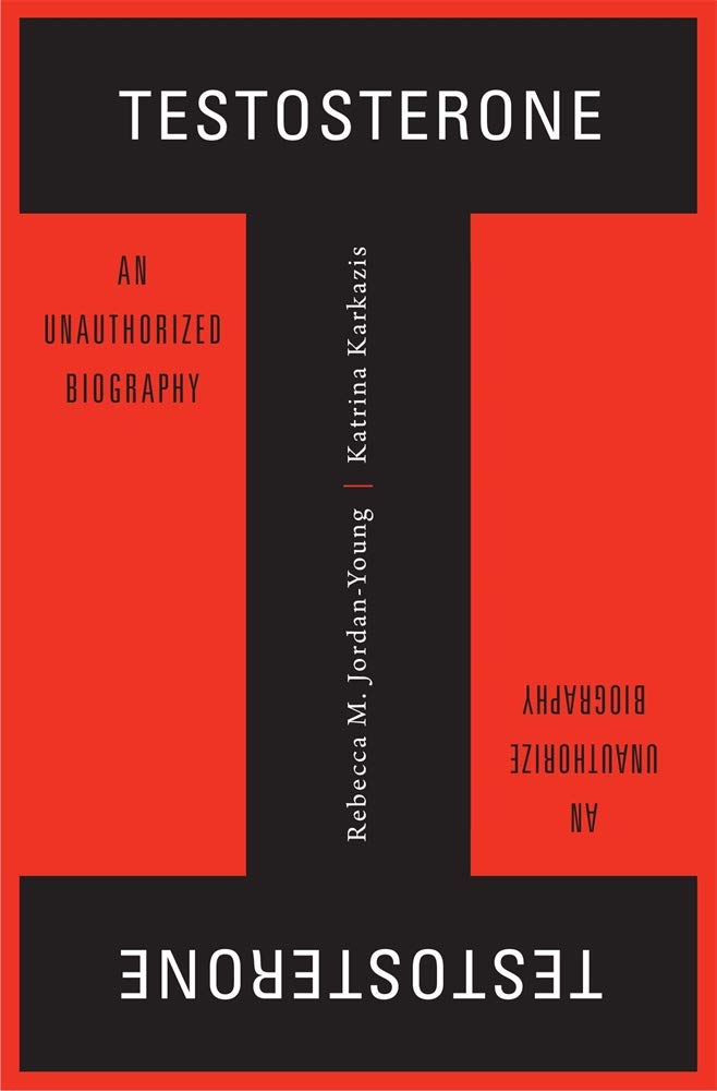Testosterone: An Unauthorized Biography
