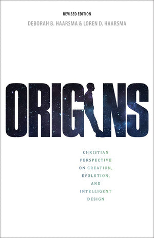 Origins: Christian Perspectives on Creation, Evolution, and Intelligent Design,New