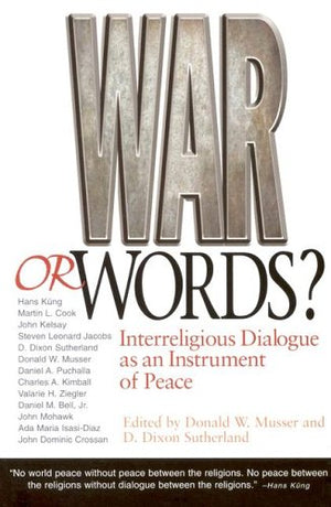 War Or Words?: Interreligious Dialogue As An Instrument Of Peace,New