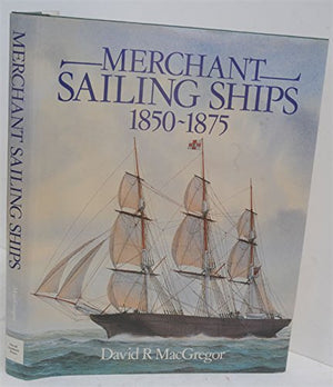Merchant Sailing Ships 18501875: Heyday of Sail,Used