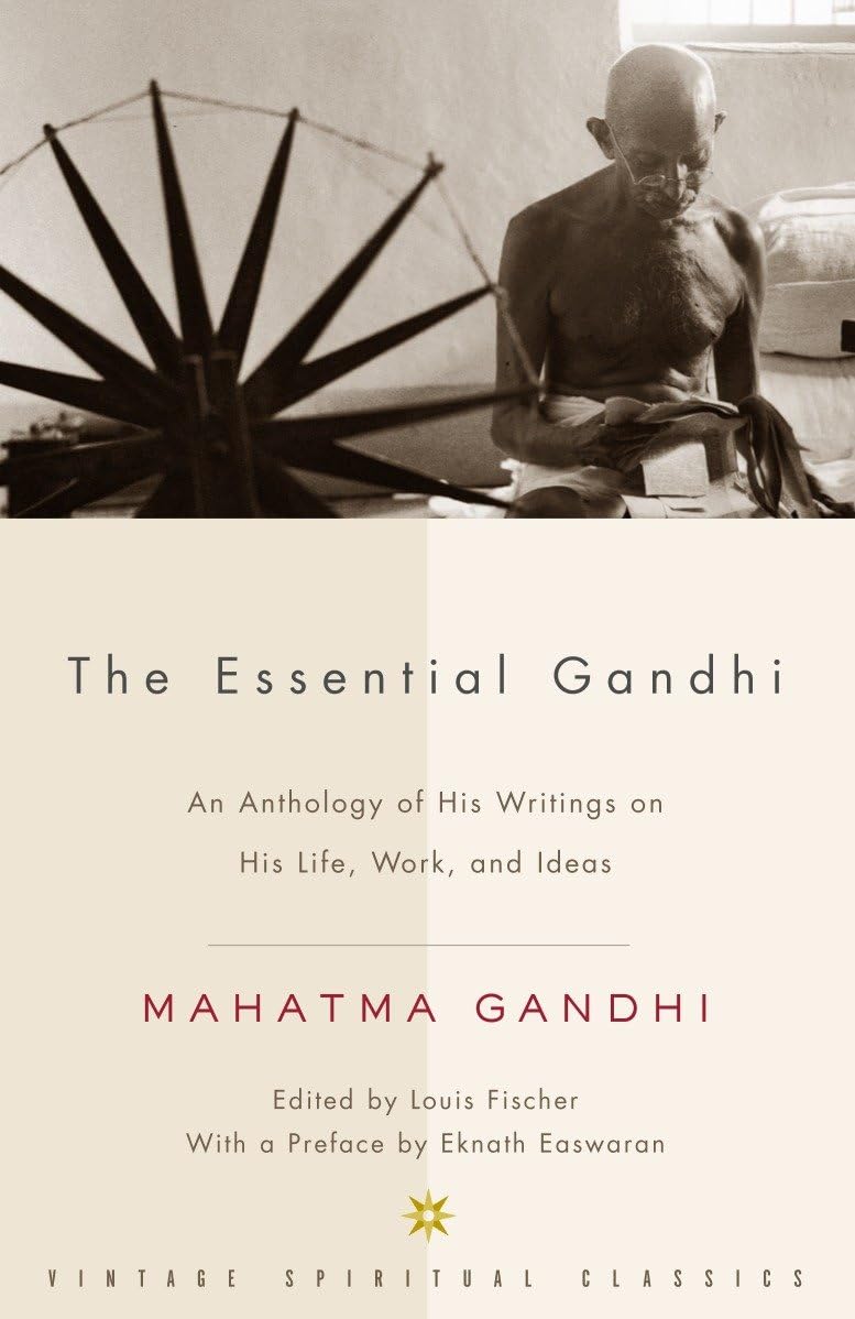 The Essential Gandhi: An Anthology Of His Writings On His Life, Work, And Ideas
