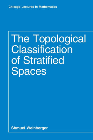 The Topological Classification of Stratified Spaces (Chicago Lectures in Mathematics),New