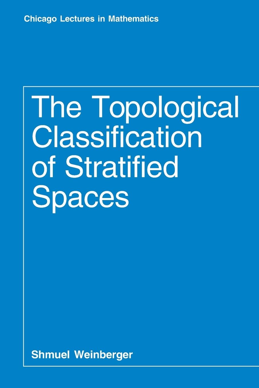 The Topological Classification of Stratified Spaces (Chicago Lectures in Mathematics),New
