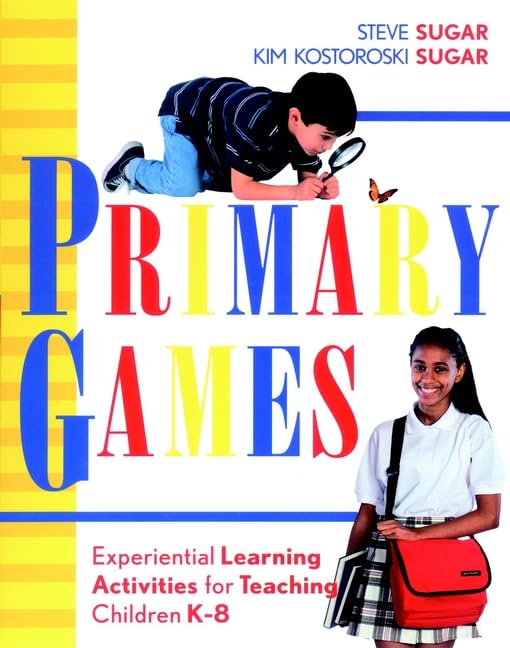 Primary Games: Experiential Learning Activities for Teaching Children K8,Used