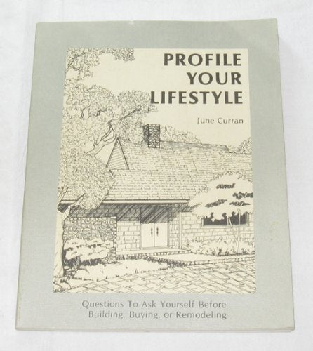 Profile Your Lifestyle: Questions to Ask Yourself Before Building, Buying, or Remodeling