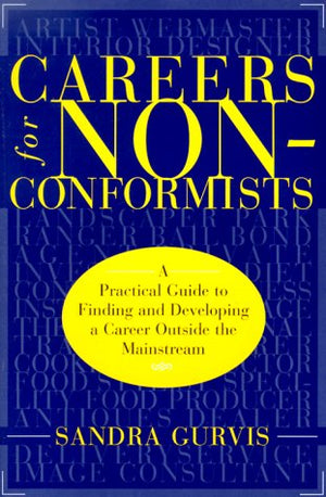 Careers for Nonconformists: A Practical Guide to Finding and Developing a Career Outside the Mainstream,Used